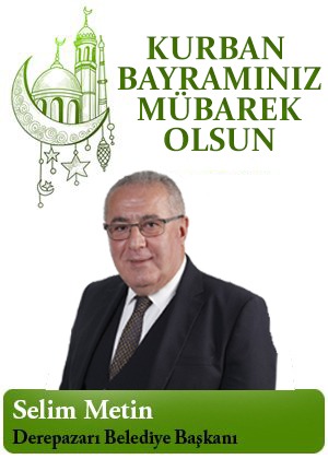 Derepazarı Belediye Başkanı Selim Metin Kurban Bayramı Mesajı Yayınladı 